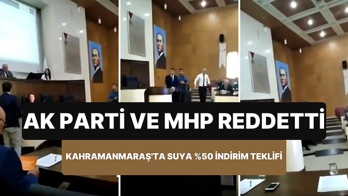 Kahramanmaraş'ta Suya %50 İndirip Talebi AK Parti ve MHP Oylarıyla Reddedildi