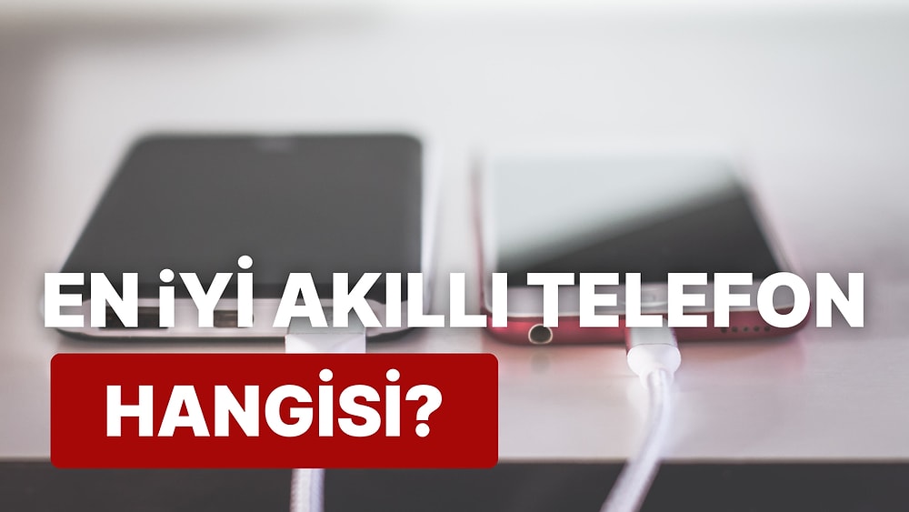 Son Yılların En İyi Akıllı Telefon Önerileri