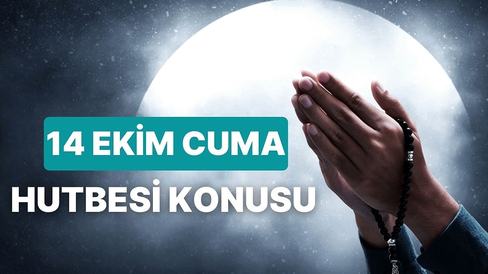 Diyanet 14 Ekim 2022 Cuma Hutbesini Açıkladı: Bu Haftanın Cuma Hutbesi Konusu Nedir?