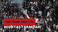 Yeni Teknik Direktör: Beşiktaş Taraftarı