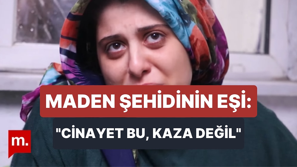Amasra'da Hayatını Kaybeden Maden İşçisinin 2 Yıllık Eşi: 'Öldürdüler, Cinayet Bu, Kaza Değil!'