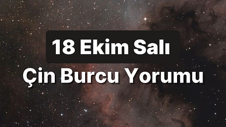 18 Ekim Salı Çin Burcuna Göre Günün Nasıl Geçecek?