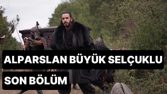 Alparslan Büyük Selçuklu 32. Bölüm Tek Parça İzleme Ekranı: Alparslan Büyük Selçuklu Son Bölüm Full İzle