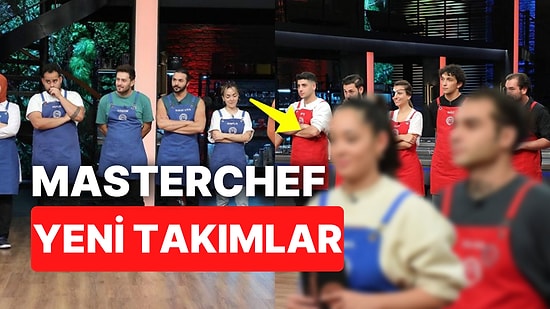 MasterChef Yeni Haftanın Takımları Belli Oldu! MasterChef Mavi Takım ve Kırmızı Takım Kaptanı Kim Oldu?