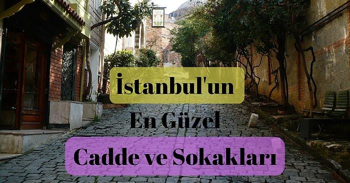 İstanbul’un Ruhunu Yansıtan ve Yaşatan En Güzel Cadde ve Sokakları Rehberi