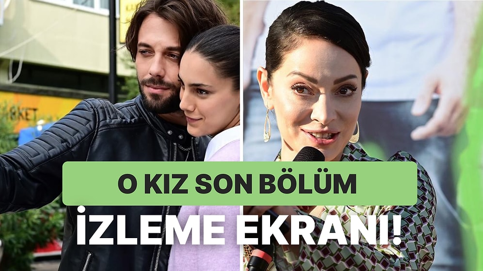 O Kız Son Bölüm İzleme Ekranı: O Kız 5. Bölüm Tek Parça Full İzle