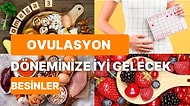 Gebe Kalma Şansınızı Arttırmak İçin Ovulasyon Dönemine Hazırlanın: İşte Yumurtlama Dönemine İyi Gelen Besinler