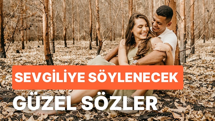 Sevgilisine Karşı Romantik Söz Bulamayanlar Buraya! Sevgiliye Söylenecek Güzel Sözler