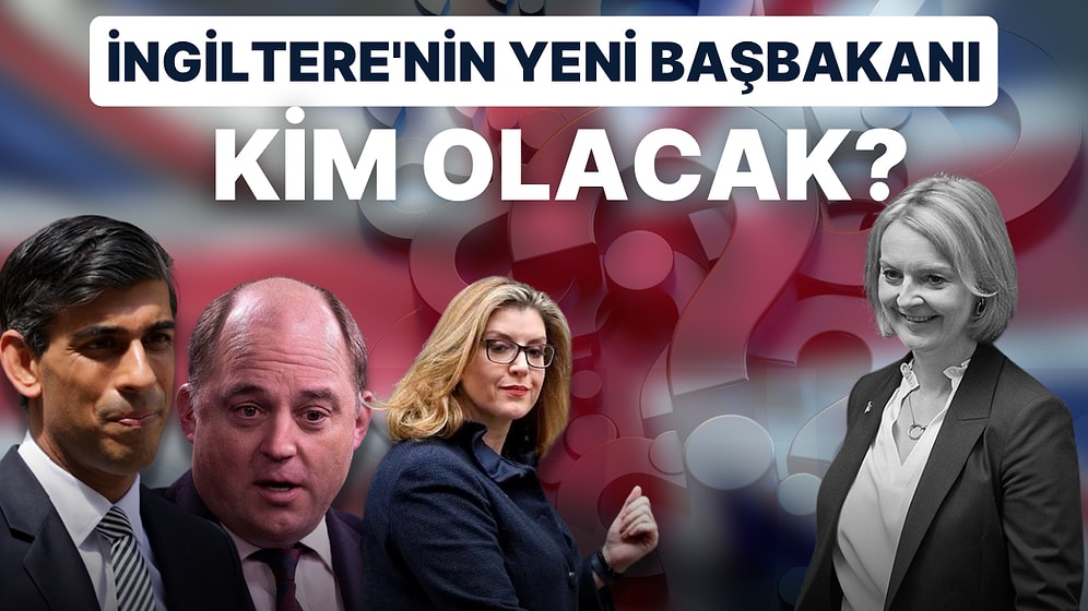 İngiltere Başbakanı Liz Truss'ın İstifasının Ardından Göreve Kimler Gelebilir?