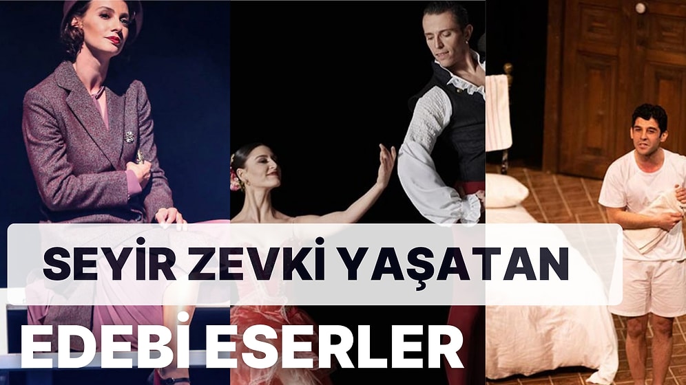 Rus, İngiliz, Alman, Fransız ve Türk Edebiyatından Tiyatro Sahnelerine Uyarlanmış Ölümsüz Eserler