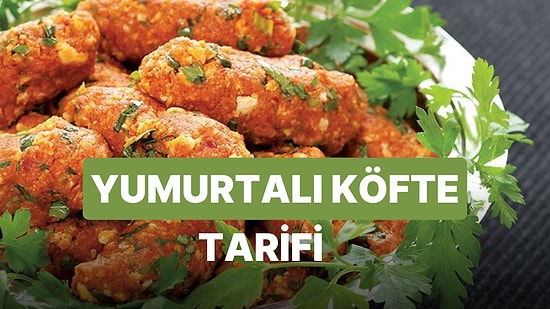 Fakıbaba ve Akşener'i Buluşturan Yemek: Yumurtalı Köfte Nedir? Yumurtalı Köfte Nasıl Yapılır?