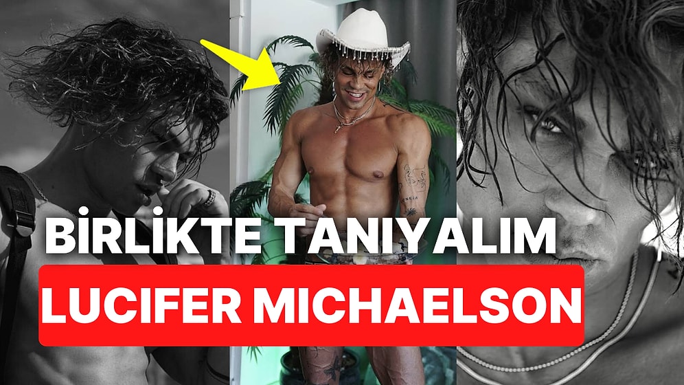 Jahrein'le Kavgası Gündeme Gelen Lucifer Michaelson Kimdir ve Ne İş Yapıyor? Lucifer Michaelson'ı İnceliyoruz!