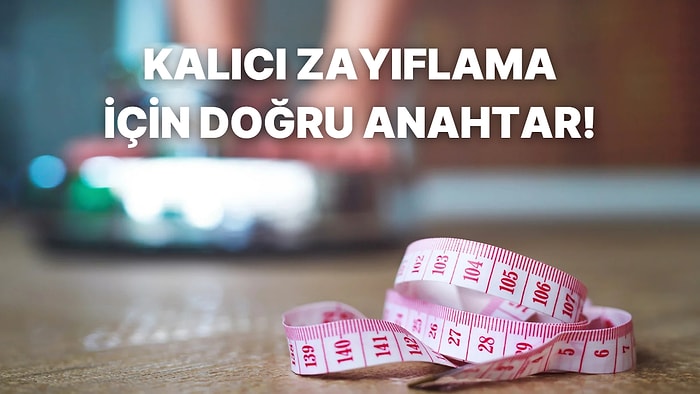 Kalıcı Zayıflama Nasıl Olur? Doğru Anahtarla Doğru Kapıyı Açın!