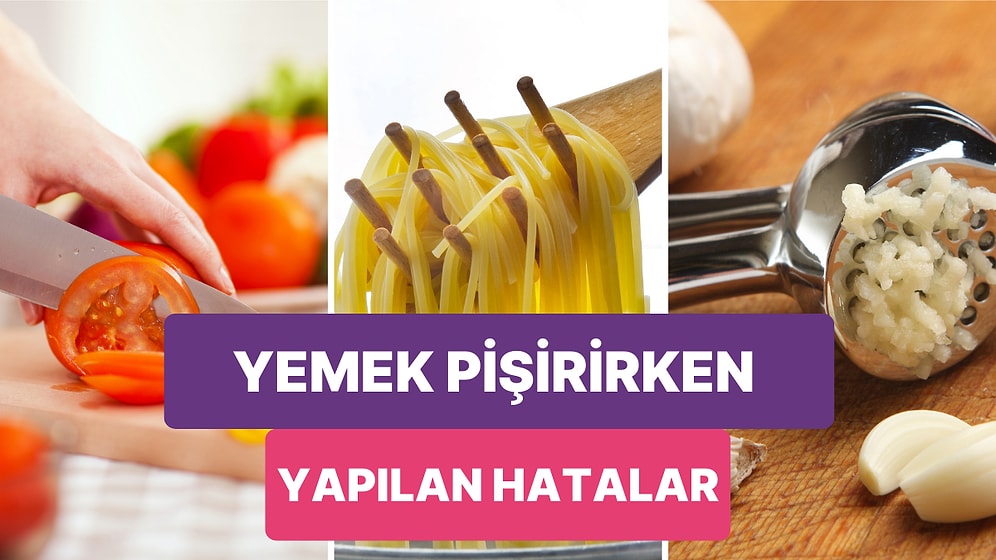 En Deneyimli Şeflerin Bile Yemek Pişirirken Yaptığı Hataları Öğrenince Çok Şaşıracaksınız!