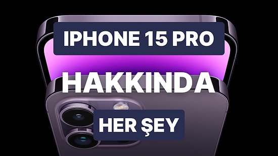 iPhone 15 Pro Hakkında İlk Bilgiler Sızdırıldı: Yeni İşlemci, Yüksek RAM ve Periskop Kamera