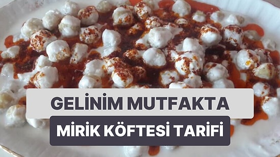 Gelinim Mutfakta Günün Yemeği: Mirik Köftesi Nasıl Yapılır? Evde Mirik Köftesi Pratik Tarifi