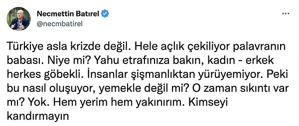 Resmi Twitter hesabı da olan Batırel ülkemizde kriz olmadığına pek kapsamlı bir gözlemle(!) oluşturduğu tespitini bıraktı Twitter'a...