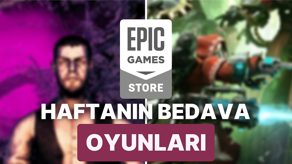 Kütüphaneleri Doldurmaya Devam: İki Harika Oyun Epic Games Store'da Bu Hafta Boyu Ücretsiz