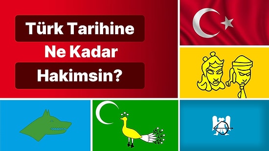 Türk Tarihine Ne Kadar Hakimsin?