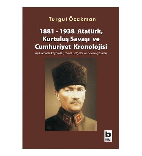 2. 1881-1938 Atatürk, Kurtuluş Savaşı ve Cumhuriyet Kronolojisi - Turgut Özakman