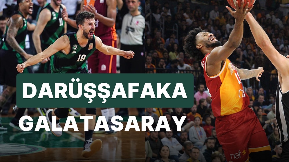 Darüşşafaka-Galatasaray NEF Basketbol Maçı Ne Zaman, Saat Kaçta, Hangi Kanalda?