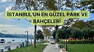 Huzurun ve Doğanın Bir Araya Geldiği Yerler: İstanbul’un En Güzel Park ve Bahçeler Rehberi