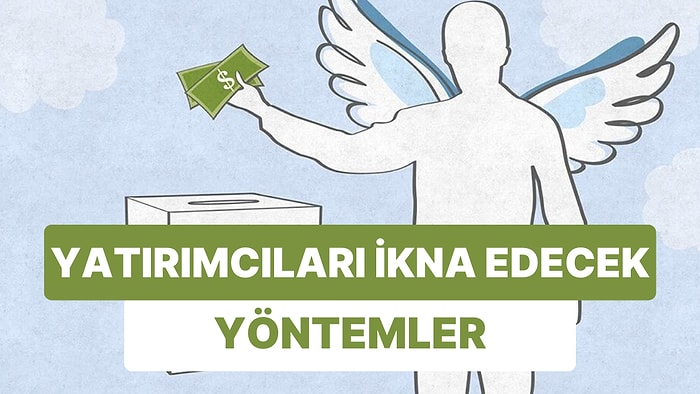 Girişimcilerin Olmazsa Olmazı Yatırımcıları Yatırım İçin İkna Edecek 8 Yöntem