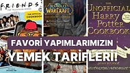 Friends'teki Hindiden Harry Potter'daki Sofralara: Favori Yapımlarımızdaki Yemeklerin Tarifini Veren 10 Kitap