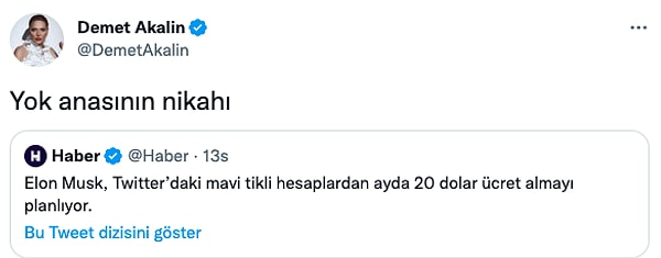 Twitter'ı satın alan Elon Musk'ın mavi tikli hesaplardan para alacağıyla ilgili habere sinirlenen Akalın, "Yok anasının nikahı" yorumunda bulundu.