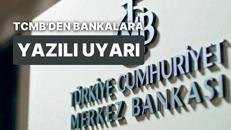 Merkez Bankası'ndan Bankalara 4 Madde Yazılı Uyarı: Krediler KKM'ye Gidiyor, Mesai Dışı Döviz İşlemi Yapılıyor