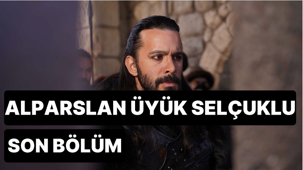 Alparslan Büyük Selçuklu 34. Bölüm Tek Parça İzleme Ekranı: Alparslan Büyük Selçuklu Son Bölüm Full İzle