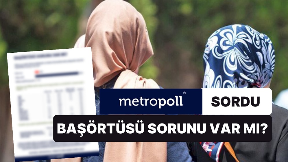Anket: 10 Kişiden 9'una Göre 'Başörtüsü' Diye Bir Sorun Yok