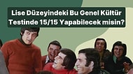 Lise Düzeyindeki Bu Genel Kültür Testinde 15/15 Yapabilecek misin?