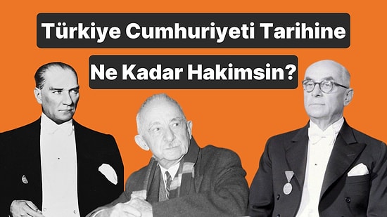 Bu Türkiye Cumhuriyeti Tarihi Testinden Full Çekebilecek misin?