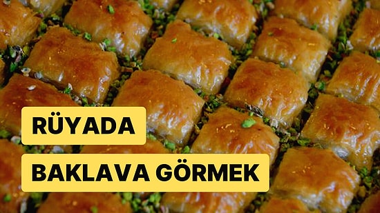 Rüyada Baklava Görmek: Hayatınızın Her Alanını Etkileyecek Başarı Kapıları Açılıyor!