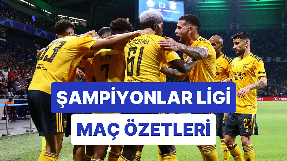 Benfica Mucizeyi Başardı! Şampiyonlar Ligi'nde Gecenin Sonuçları ve Maç Özetleri