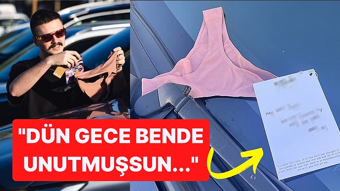 "Dün Gece Bende Unutmuşsun" Notuyla Arabalarının Üstünde Tanga Bulan Yüzlerce Kişi İsyan Etti!