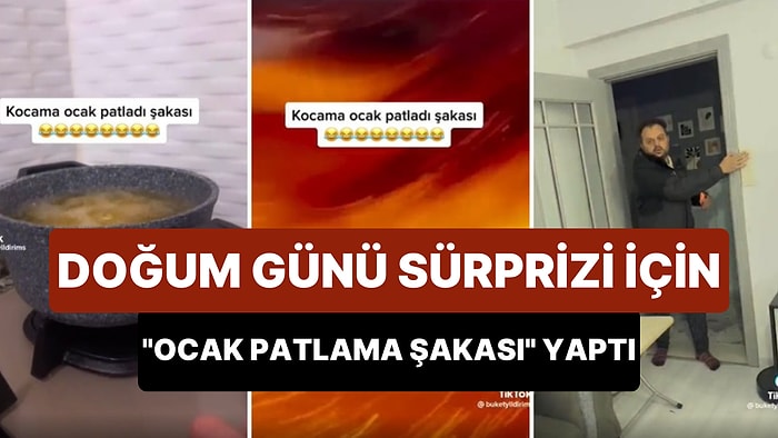 Kocasına Doğum Günü Sürprizi Yapabilmek İçin 'Ocak Patladı Şakası' Yapan Kadın, Adamın Yüreğini Ağzına Getirdi