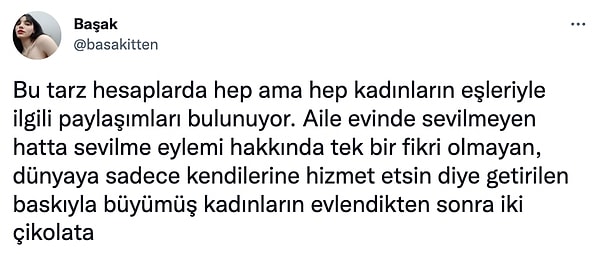 Başak bunu goygoy yapılacak bir malzeme olarak görenlerin aksine kadınların bilinçaltında neden bunu bir sevgi gösterisi olarak gördüklerini sorgulamış.