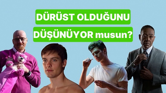 Dürüst Olduğunu Düşünüyor musun?