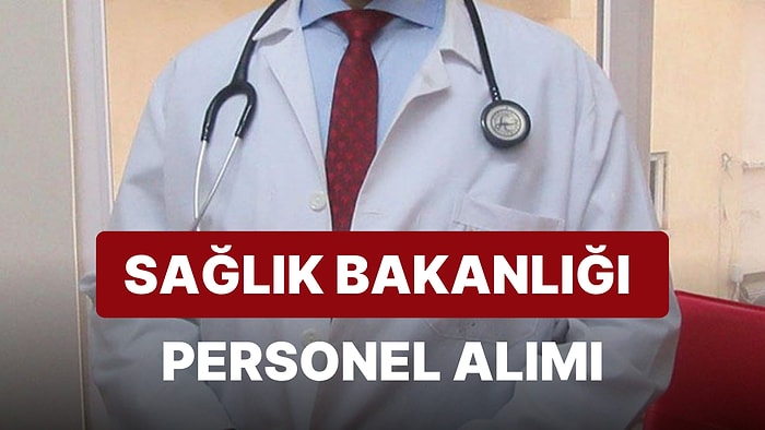 Sağlık Bakanlığı 85 Bin Personel Alacak! Başvuru Şartları Neler? Personel Alımı Ne Zaman?