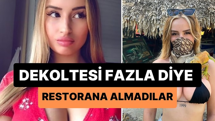 Göğüs Dekoltesinin Fazla Olduğu İddiası ile Restorana Girişi Engellenen Fenomen İsyan Etti