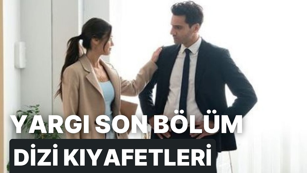 Reytingleri Tavan Yaptıran Hikayesiyle Yargı Dizisinin 42. Bölüm Kıyafetleri