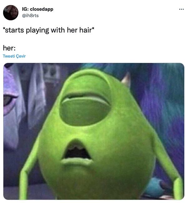 15. "Saçıyla oynamaya başlarım      /     Kız arkadaşım: "