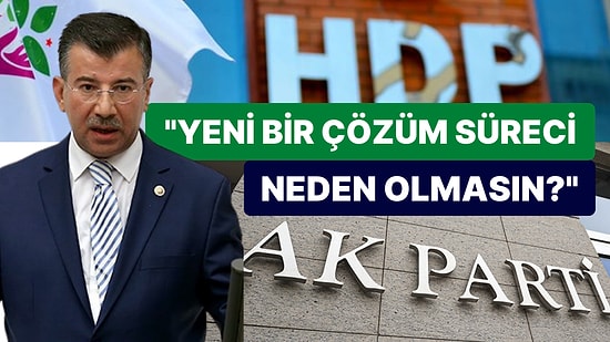 AK Partili Vekil Geri Adım Atmadı: "Yeni Bir Çözüm Süreci Neden Olmasın?"
