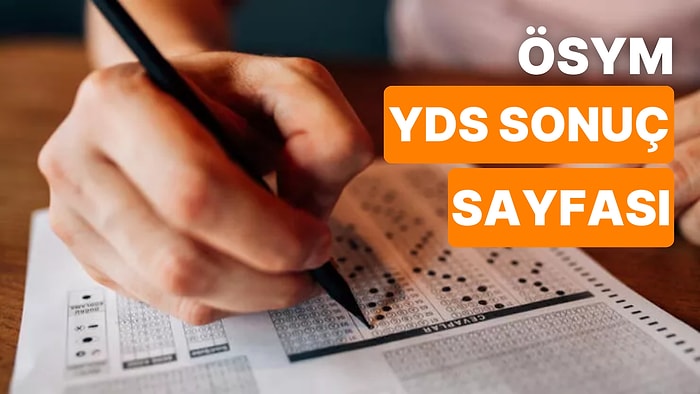 YDS Sonuç Sorgulama Sayfası: YDS Sonuçları Nasıl Sorgulanır? YDS Sonucu Nasıl Öğrenilir?