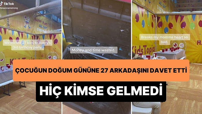 3 Yaşındaki Çocuğunun Doğum Gününe 27 Arkadaşını Davet Etti, Hiç Kimse Gelmeyince Hayal Kırıklığına Uğradı