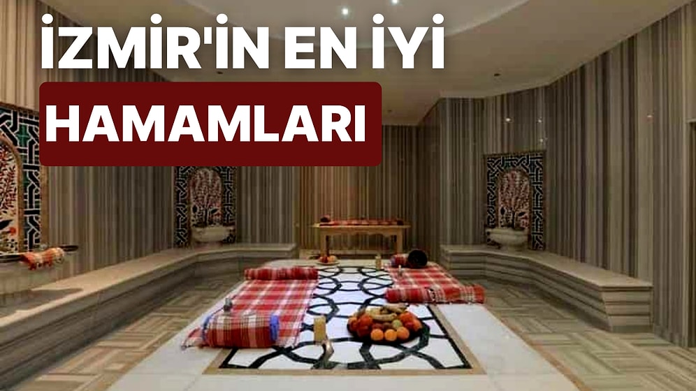 İzmir'de Gidilebilecek En İyi ve En Temiz Hamamlar
