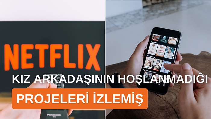 Eski Sevgili Terörü Yine Bildiğiniz Gibi: Eski Sevgilisinden Netflix Algoritmasını Bozarak İntikam Alan Adam