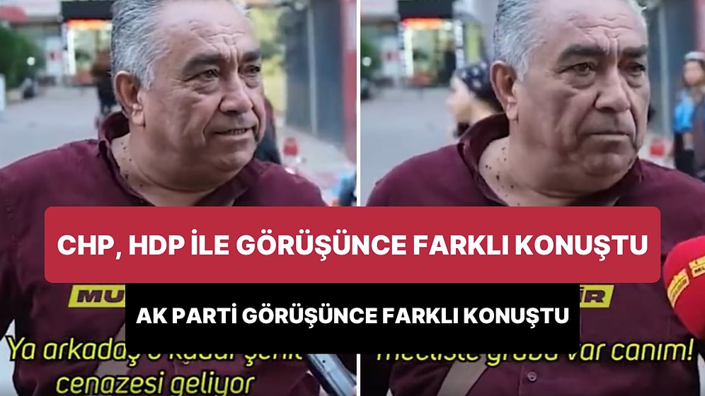 CHP, HDP ile Görüşünce 'O Kadar Şehit Cenazesi Geliyor' Diyen Adam, AK Parti Görüşünce 'Görüşür Görüşür' Dedi